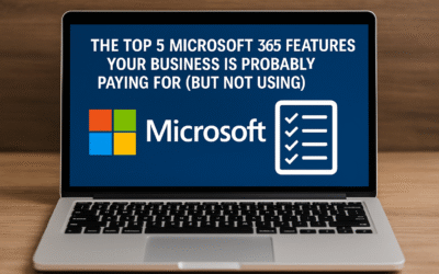 The Top 5 Microsoft 365 Features Your Business Is Probably Paying For (But Not Using) 