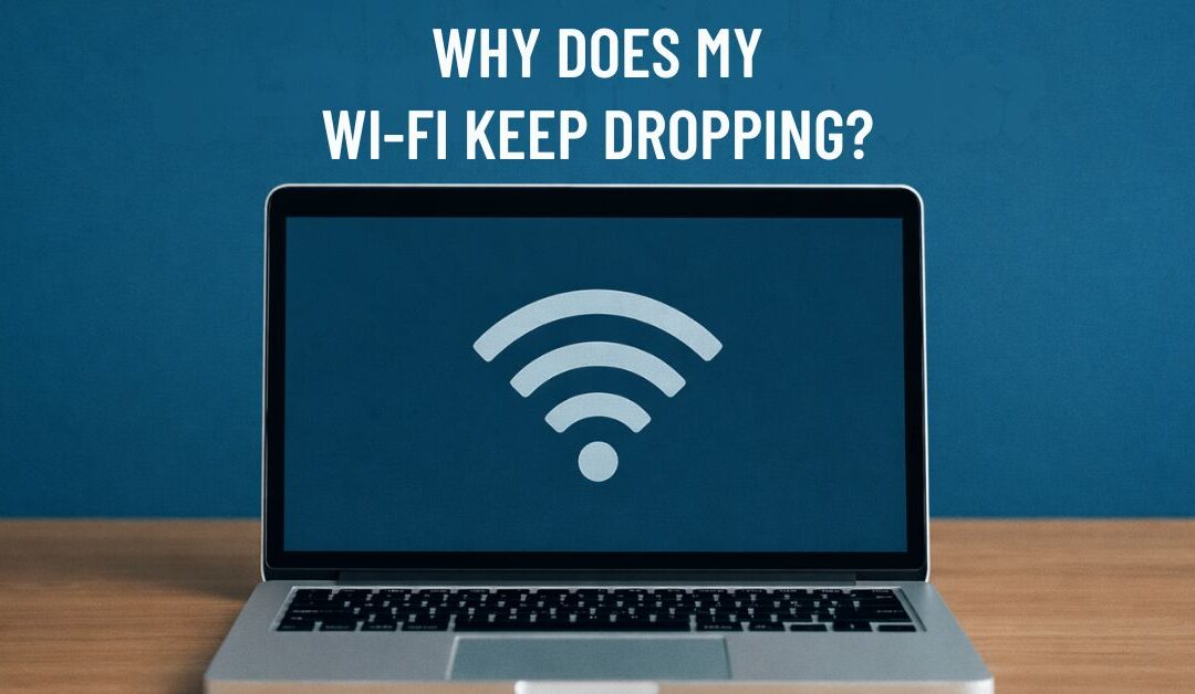 Why Does My Business Wi-Fi Keep Dropping?